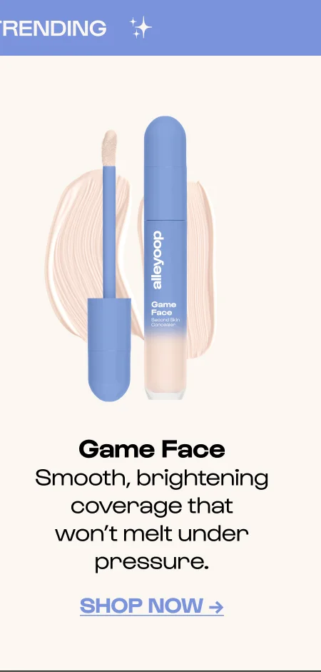 Game Face Smooth, brightening coverage that won’t melt under pressure. Click to Shop Now →