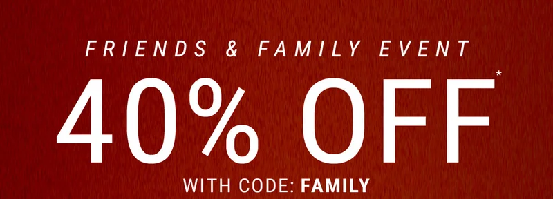 Friends & Family Event 40% Off* With Code: Family