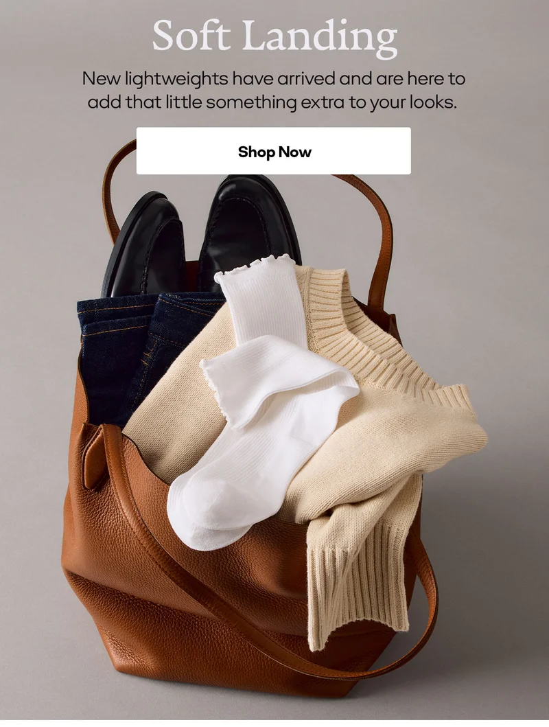 Soft Landing. New lightweights have arrived and are here to add that little something extra to your looks. Shop Now