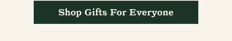 Shop Gifts For Everyone