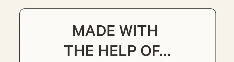 Made with the help of...