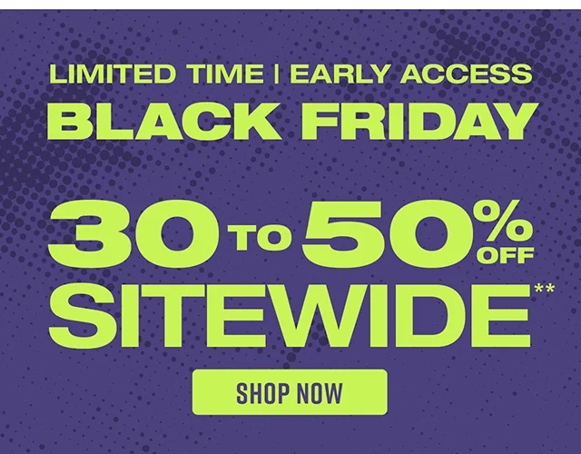 Limited Time Early Access Black Friday. 30 To 50% Off Sitewide. Shop Now