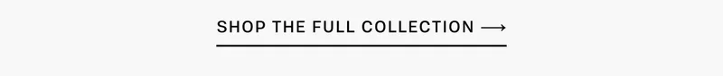 Shop the full collection