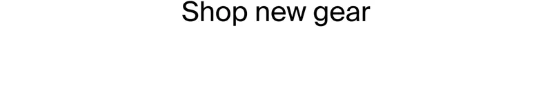 Shop new gear