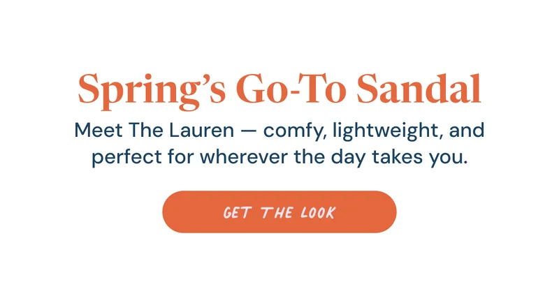 Spring’s Go-To Sandal. Meet The Lauren — comfy, lightweight, and perfect for wherever the day takes you. Get the look