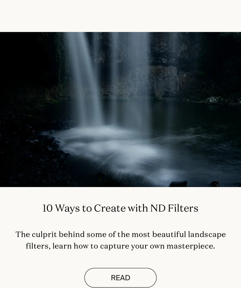 10 Ways to Create with ND Filters : The culprit behind some of the most beautiful landscape filters, learn how to capture your own masterpiece.