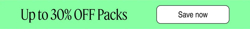 Up to 30% OFF Packs | Save now