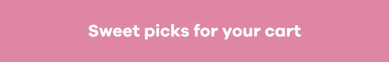 Sweet picks for your cart