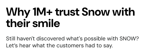 Why 1M+ trust Snow with their smile