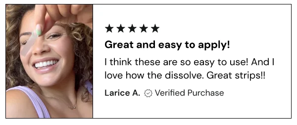 "I think these are so easy to use! And I love how the dissolve. Great strips!!"