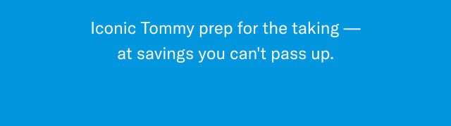Iconic Tommy Prep for the taking - at savings you can't pass up.