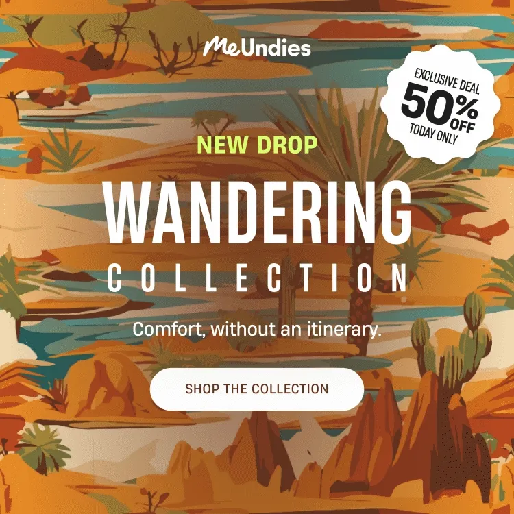 MeUndies | New Drop | Wandering Collection | 50% Off Today Only | Shop The Collection