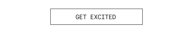 GET EXCITED