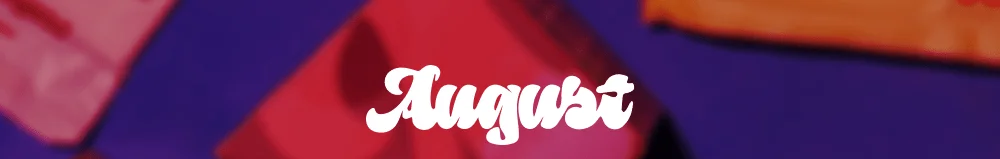 AUGUST