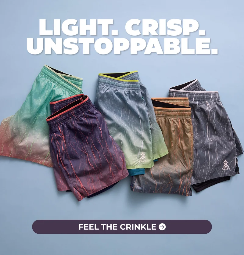 Light. Crisp. Unstoppable. THE NEW CRINKLE ULTIMATE TRAINING SHORTS.