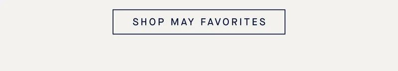 SHOP MAY FAVORITES