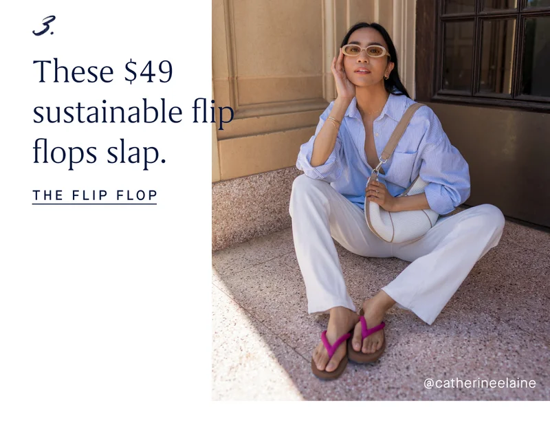 3. These $49 sustainable flip flops slap. THE FLIP FLOP @catherineelaine