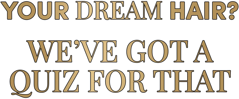 your dream hair? | We’ve got a quiz for that