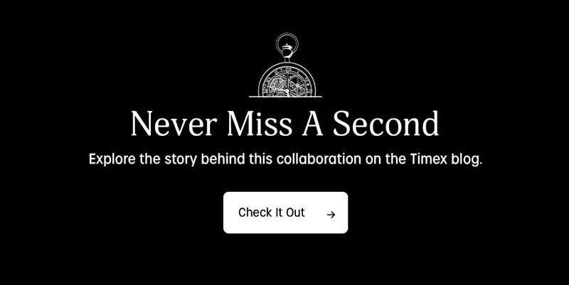 Never Miss A Second | Explore the story behind this collaboration on the Timex blog | Check It Out