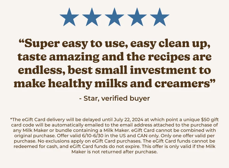 Buy an Almond Cow now and get a FREE $50 eGift Card!