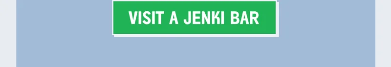 Visit a JENKI Bar