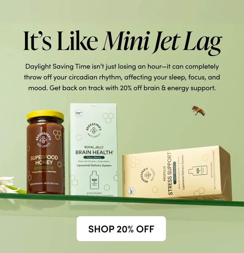 It’s Like Mini Jet Lag  Daylight Saving Time isn’t just losing an hour—it can completely throw off your circadian rhythm, affecting your sleep, focus, and mood. Get back on track with 20% off brain & energy support.