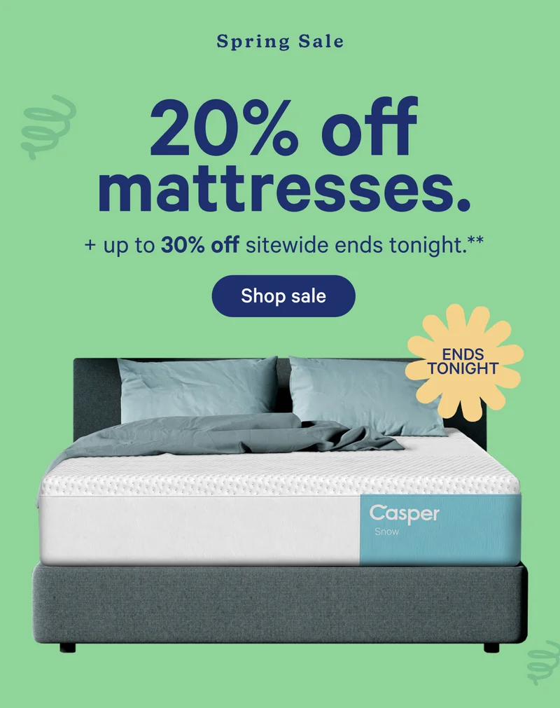 Spring Sale; 20% off mattresses. + up to 30% off sitewide ends tonight.; Hold the phone...