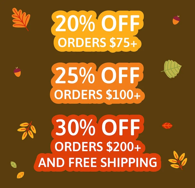 20% off orders $75+ | 25% off orders $100+ | 30% off orders $200+ and free shipping