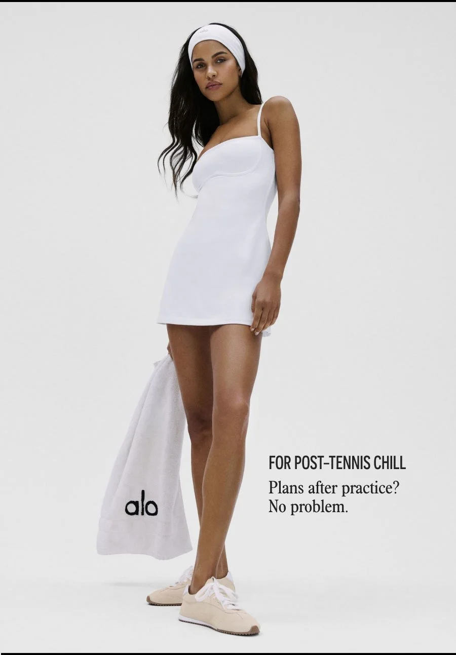 FOR POST-TENNIS CHILL PLANS AFTER PRACTICE? NO PROBLEM.
