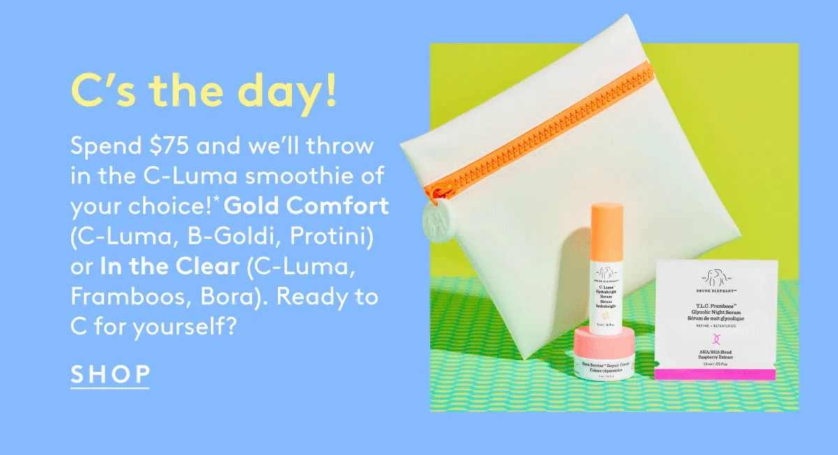 Spend $75 and we'll throw in the C-Luma smoothie of your choice!* Gold Comfort (C-Luma, B-Goldi, Protini) or In the Clear (C-Luma, Framboos, Bora). Shop now!