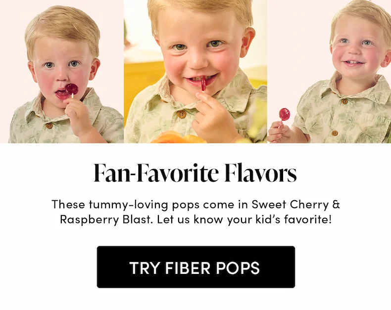 Fan-Favorite Flavors  These tummy-loving pops come in Sweet Cherry & Raspberry Blast. Let us know your kid’s favorite!