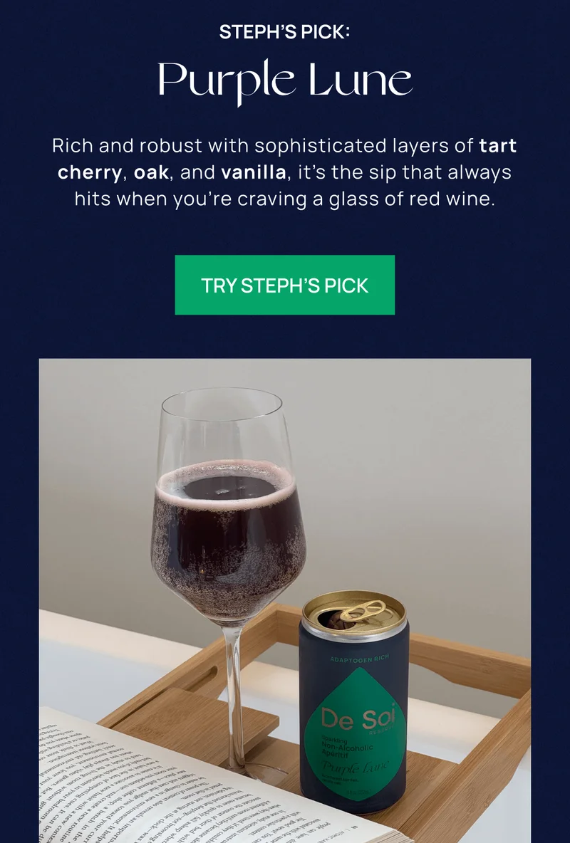 Steph’s Pick: Purple Lune | Rich and robust with sophisticated layers of tart cherry, oak, and vanilla, it’s the sip that always hits when you’re craving a glass of red wine. | Try STEPH’s Pick