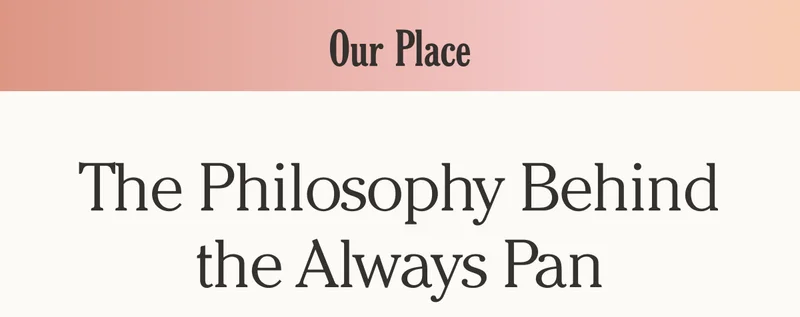 Our Place - The Philosophy Behind the Always Pan
