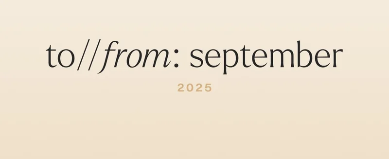 to//from: september 2025