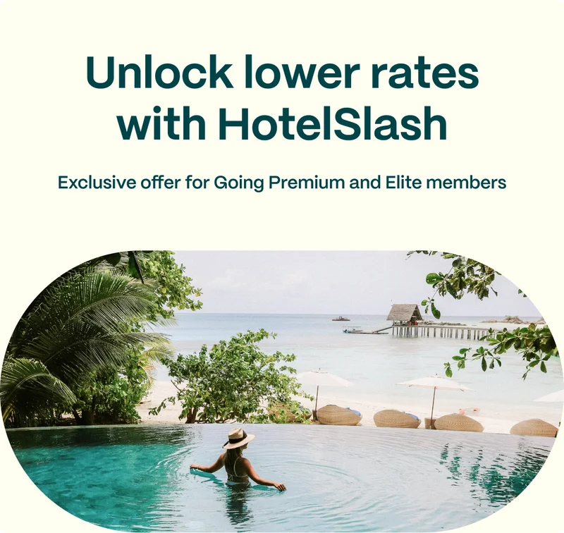Unlock lower rates with HotelSlash. Exclusive offer for Going Premium and Elite members. Unlock lower rates with HotelSlash. Exclusive offer for Going Premium and Elite members.