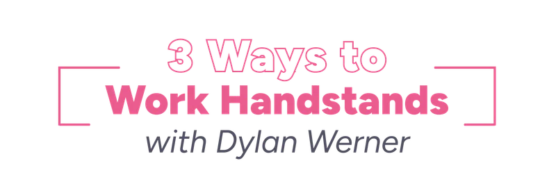 3 Ways to Work Handstands with Dylan Werner