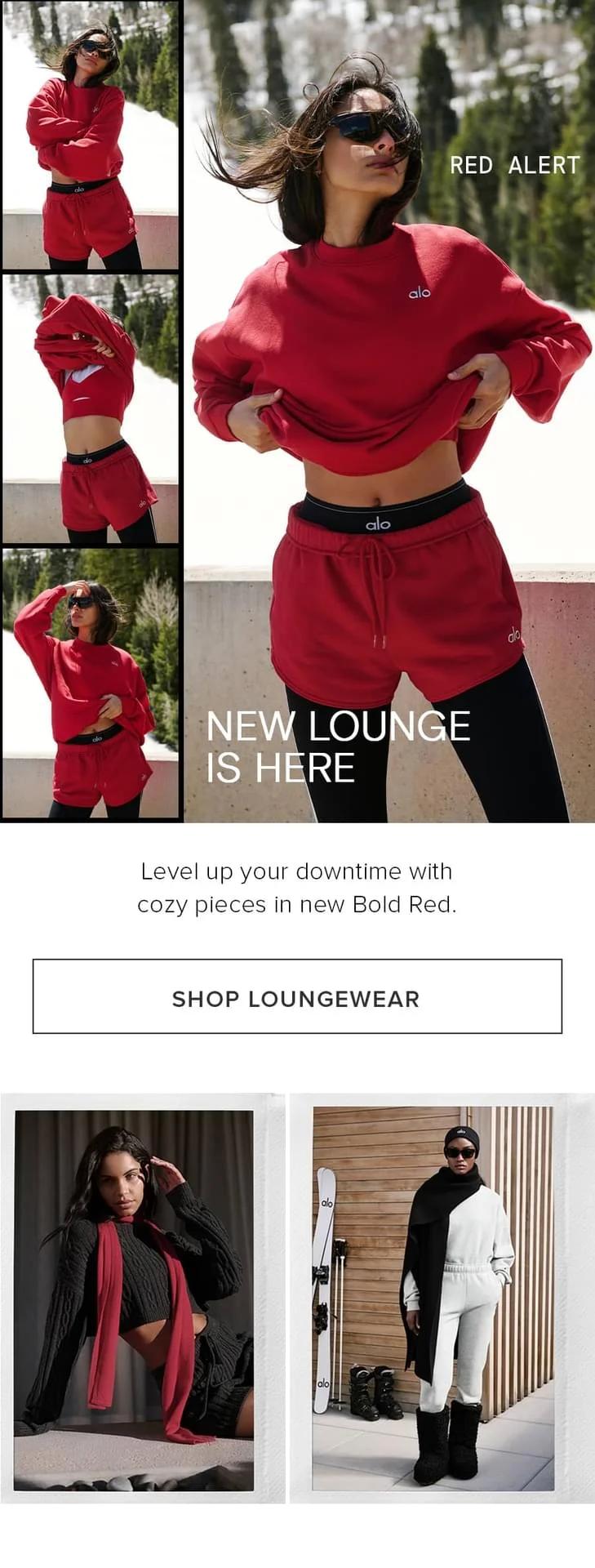 RED ALERT NEW LOUNGE IS HERE Level up your downtime with cozy pieces in new Bold Red. SHOP LOUNGEWEAR