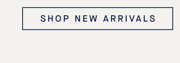 SHOP NEW ARRIVALS