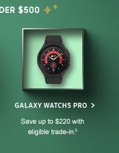Galaxy Watch5 Pro.  Save up to $220 with eligible trade-in.<sup>3</sup>