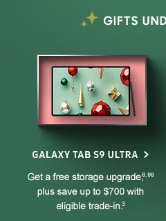 Galaxy Tab S9 Ultra.Get a free storage upgrade.  plus save up to $700 with eligible trade-in.<sup>3</sup>