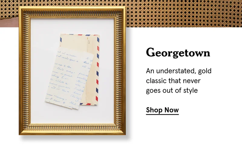 Georgetown. An understated, gold classic that never goes out of style