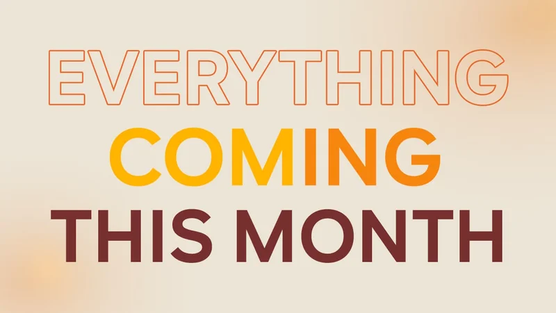 Everything Coming This Month