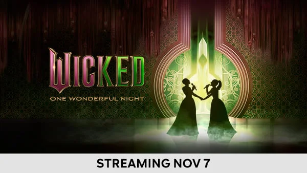 Wicked: One Wonderful Night - Streaming Nov 7