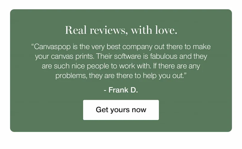 Real review, with love. "I'm extremely pleased with my prints. I ordered two prints and am so happy with the results! Both prints were a beautiful addition to my space." - Karen D.