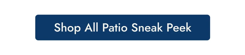 Shop All Patio Sneak Peek