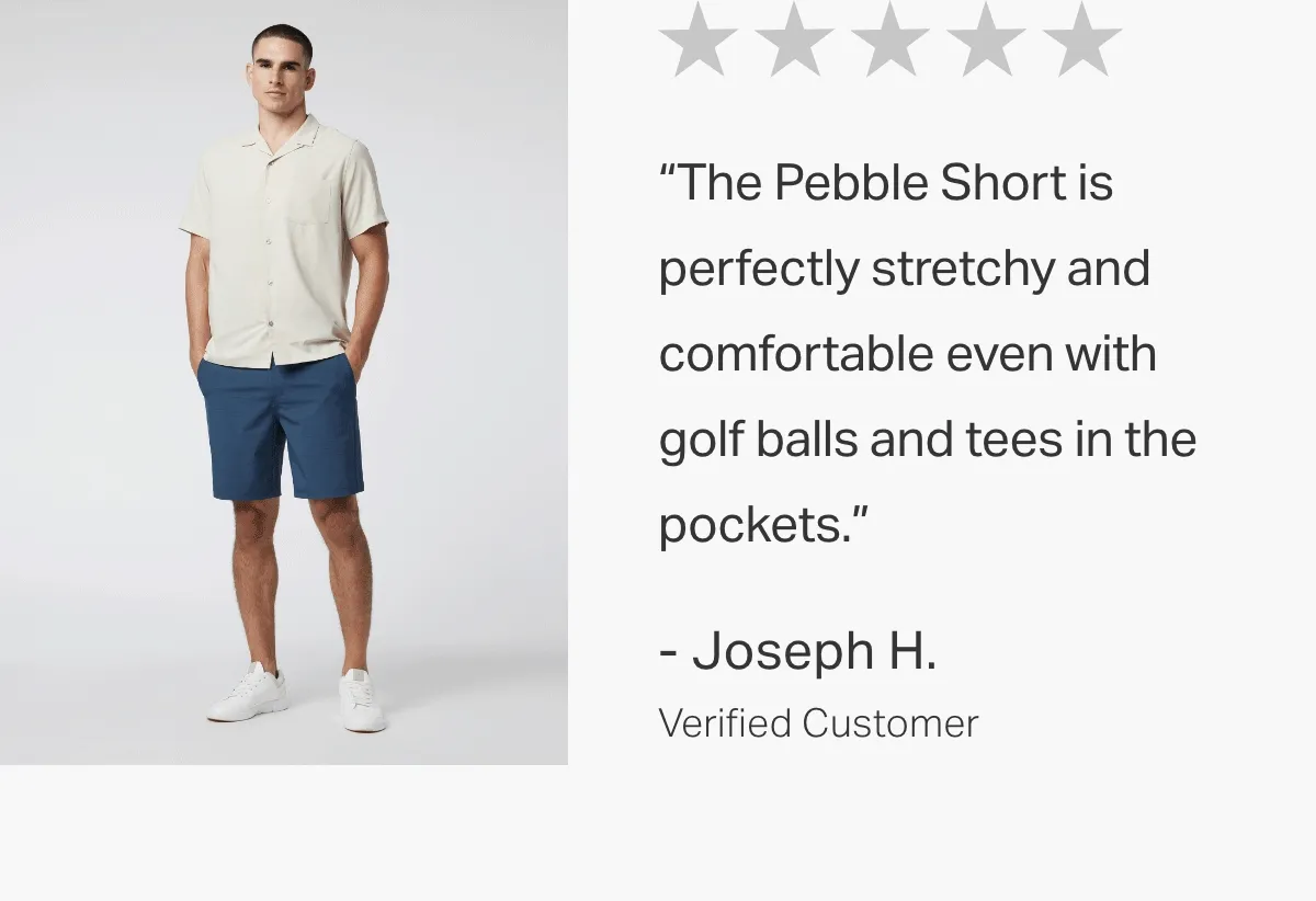 "The Pebble Short is perfectly stretchy and comfortable even with golf balls and tees in the pockets."
