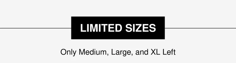 LIMITED SIZES | Only Medium, Large, and XL Left