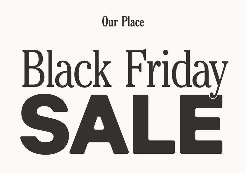 Our Place - Black Friday Sale