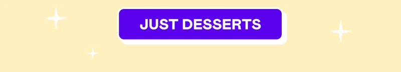 JUST DESSERTS
