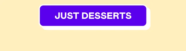 JUST DESSERTS